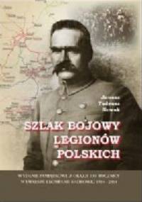 Szlak bojowy Legionów Polskich - Janusz Tadeusz Nowak
