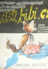 ABI, BIBI, CZIBI: Zbiór piosenek i zabaw dla przedszkolaków - Ryszard Grabowski, Małgorzata Krauze