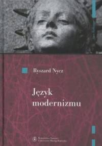 Język modernizmu - Ryszard Nycz