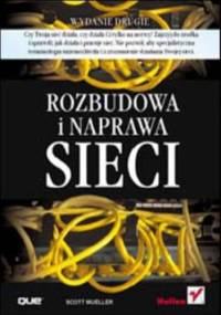 Rozbudowa i naprawa sieci. Wydanie II - Scott Mueller