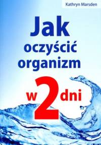 Jak oczyścić organizm w 2 dni - Kathryn Marsden