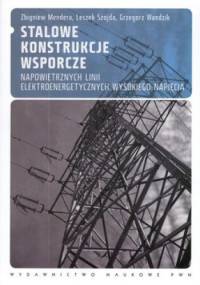 Stalowe konstrukcje wsporcze napowietrznych linii elektroenergetycznych wysokiego napięcia. Projektowanie według norm europejskich