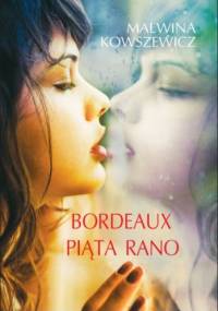 Bordeaux piąta rano - Malwina Kowszewicz