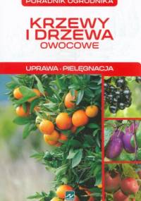 Krzewy i drzewa owocowe. Uprawa. Pielęgnacja - Michał Mazik