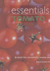 Essentials Tomato: Exploit the Versatility, Aroma and Taste - Jane Donovan