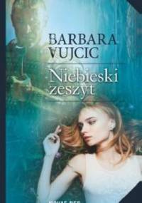 Niebieski zeszyt - Barbara Vujcic