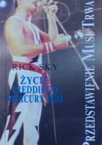 Przedstawienie musi trwać. Życie Freddiego Mercury'ego - Rick Sky