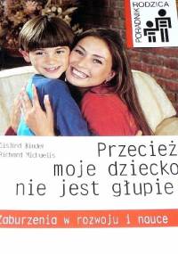 Przecież moje dziecko nie jest głupie! Zaburzenia w rozwoju i nauce - Gislind Binder, Richard Michaelis