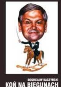 Koń na biegunach - Bogusław Kaczyński