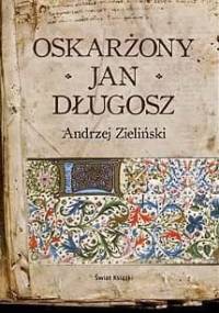 Oskarżony Jan Długosz - Andrzej Zieliński