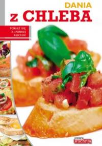 Dania z chleba. Pokaż się z dobrej kuchni