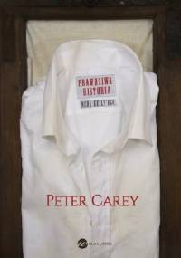 Prawdziwa historia Neda Kelly'ego - Peter Carey