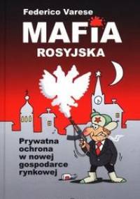 Mafia rosyjska Prywatna ochrona w nowej gospodarce rynkowej - Federico Varese