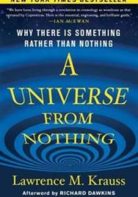 A Universe from Nothing. Why There Is Something Rather than Nothing - Lawrence M. Krauss