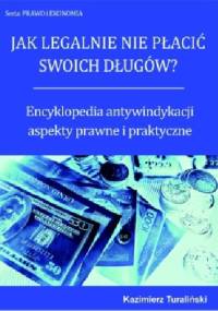 Encyklopedia antywindykacji - aspekty prawne i praktyczne - Kazimierz Turaliński
