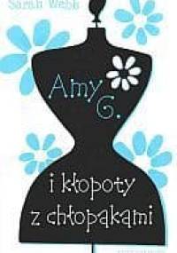Amy G. i kłopoty z chłopakami - Sarah Webb
