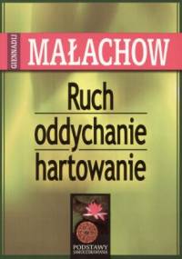 Ruch, oddychanie, hartowanie - Giennadij Małachow