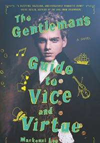 The Gentleman's Guide to Vice and Virtue - Mackenzi Lee