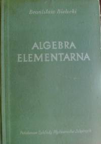 Algebra elementarna - Bronisław Bielecki