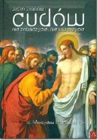Jeżeli znaków i cudów nie zobaczycie, nie uwierzycie (J 4,48) - Mieczysław Piotrowski TChr