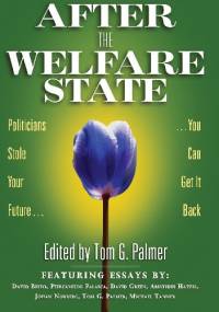 After the Welfare State - Tom Gordon Palmer