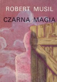 Czarna magia albo Spuścizna za życia - Robert Musil
