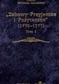 Zabawy Przyjemne i Pożyteczne (1770 - 1777) Tom I - Julian Platt