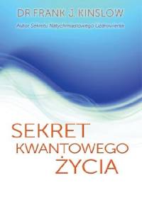 Sekret kwantowego życia - Frank J. Kinslow