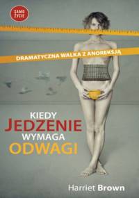 Kiedy jedzenie wymaga odwagi - Harriet Brown