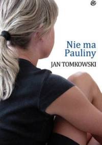 Nie ma Pauliny - Jan Tomkowski