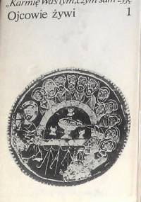 "Karmię was tym, czym sam żyję". [1], Ojcowie Kościoła komentują ewangelie niedzielne roku A - praca zbiorowa