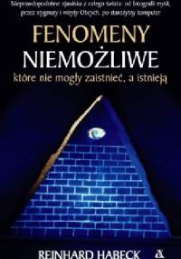 Fenomeny niemożliwe, które nie mogły powstać, a istnieją - Reinhard Habeck