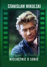 Niechętnie o sobie - Stanisław Mikulski