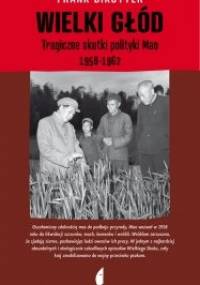 Wielki głód. Tragiczne skutki polityki Mao 1958-1962 - Frank Dikötter