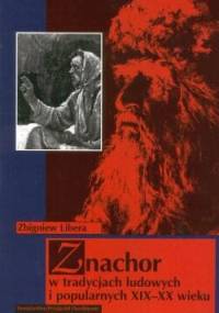 Znachor w tradycjach ludowych i popularnych XIX-XX wieku - Zbigniew Libera