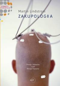 Zakupologia. Prawdy i kłamstwa o tym, dlaczego kupujemy - Martin Lindstrom