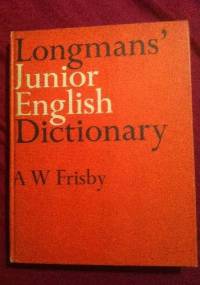 Longmans` Junior English Dictionary - A. W. Frisby