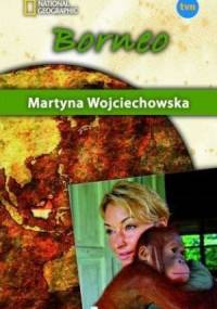 Borneo - Martyna Wojciechowska