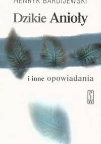 Henryk Bardijewski - Dzikie anioły i inne opowiadania [Audiobook PL]
