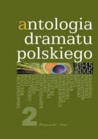 Antologia dramatu polskiego 1945-2005. Tom 2 - Jan Kłossowicz