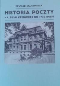 Historia poczty na ziemi kępińskiej do 1920 roku - Edward Stankowiak