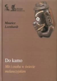 Do kamo. Mit i osoba w świecie melanezyjskim - Maurice Leenhardt