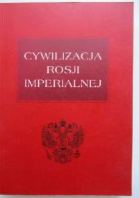 Cywilizacja Rosji imperialnej - Piotr Kraszewski