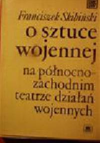 O sztuce wojennej na północno-zachodnim teatrze działań wojennych - Franciszek Skibiński