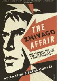 The Zhivago Affair: The Kremlin, the CIA, and the Battle over a Forbidden Book - Peter Finn, Petra Couvee