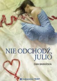 Nie odchodź, Julio - Ewa Barańska