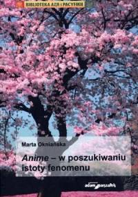 Anime - w poszukiwaniu istoty fenomenu - Marta Okniańska