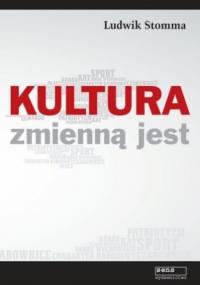 Kultura zmienną jest - Ludwik Stomma
