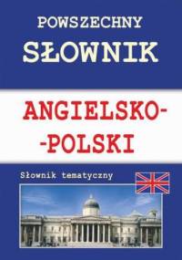 Powszechny słownik angielsko-polski. Słownik tematyczny - Anna Strzeszewska, Nojszewska Justyna