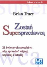 zostań Supersprzedawcą - Brian Tracy